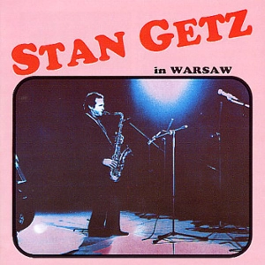 STAN GETZ / スタン・ゲッツ / IN WARSAW