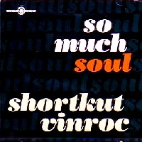 SHORTKUT + VINROC / ｓｏ　ｍｕｃｈ　ｓｏｕｌ　Ｖｏｌ．１
