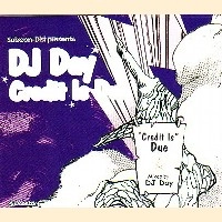 DJ DAY / Ｃｒｅｄｉｔ　Ｉｓ　Ｄｕｅ