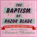 MATSUMOTO HISATAAKAA / ＢＡＰＴＩＳＭ　ＯＦ　ＲＡＺＯＲ　BLADE