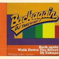 DJ TAKUYO / ＢＡＣＫ　ＡＧＡＩＮWALK DOWN THE STREE