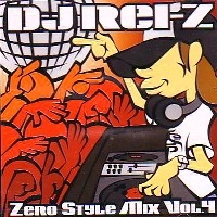 DJ REI-Z / ＺＥＲＯ　ＳＴＹＬＥ　ＭＩＸ　ＶＯＬ．４