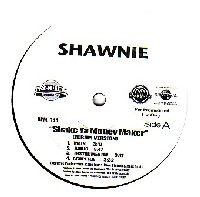 SHAWNIE / シャウニー / SHAKE YA MONEY MAKER