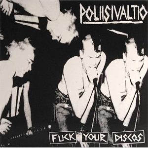 POLIISIVALTIO / FUCK YOUR DISCOS