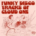 CLOUD ONE / クラウド・ワン / FUNKY DISCO TRACKS OF CLOUD ONE