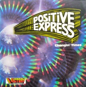 POSITIVE EXPRESS / ポジティブ・エクスプレス / CHANGIN' TIMES (REISSUE)
