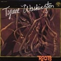 TYRONE WASHINGTON / タイロン・ワシントン / ROOTS