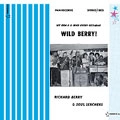 RICHARD BERRY & THE SOUL SEARCHERS / WILD BERRY !