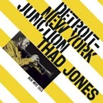 THAD JONES / サド・ジョーンズ / DETROIT-NEW YORK JUNCTION(200G/MONO)