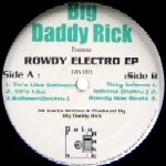 BIG DADDY RICK / ROWDY ELECTRO EP