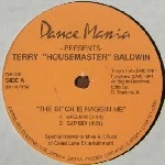 TERRY 'HOUSEMASTER' BALDWIN / BITCH IS NAGGIN ME