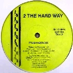 2 THE HARD WAY / IT'S DANGEROUS