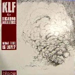 KLF VS RICARDO VILLALOBOS / WHAT TIME IS LOVE?