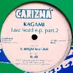 KAGAMI / カガミ / ｆｕｓｅ　ｈｅａｄ　ｅ．ｐ．　ｐａｒｔ２