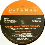 CASSIOWARE AND THE O.G.'S / CASSIOWARE & THE O.G.'S / I WANNA SEE YOU FREAK(LIKE DIS)