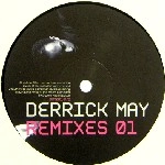 DERRICK MAY / デリック・メイ / REMIXES 01