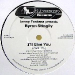 LENNY FONTANA PRESENTS BYRON STINGILY / I'LL GIVE YOU