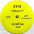KEM / WITHOUT U(DJ WILL GEE REMIX)