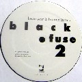 KEVIN YOST & HORACE JAMES / BLACK FUSE 2