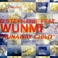 D'STEPHANIE FEAT.WUNMI / RUNAWAY CHILD