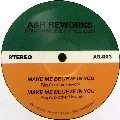 A&R REWORKS / MAKE ME BELIEVE IN YOU