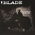 BLADE / FOUR WALLS