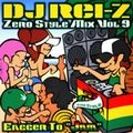 DJ REI-Z / ＺＥＲＯ　ＳＴＹＬＥ　ＭＩＸ　ＶＯＬ．９