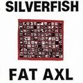 SILVERFISH / FAT AXL