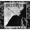 DEZERTER / UNDERGROUND OUT OF POLAND