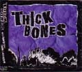 THICK BONES / シックボーンズ / ＴＨＩＣＫＢＯＮＥＳ