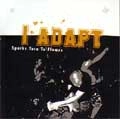 I ADAPT / アイアダプト / SPARKS TURN TO FLAMES