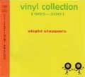 SLIGHT SLAPPERS / スライト・スラッパーズ / VINYL COLLECTION 1999~2001