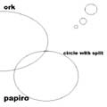 ORK : PAPIRO / オーク：パピロ / CIRCLE WITH SPLIT