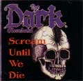 DARK / ダーク / SCREAM UNTIL WE DIE