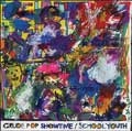 SCHOOL YOUTH / スクールユース / ＣＲＵＤＥＰＯＰＳＨＯＷＴＩＭＥ