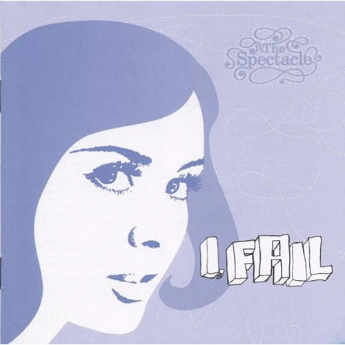 SPECTACLE / スペクタクル / I FAIL