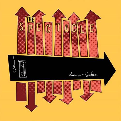 SPECTACLE / スペクタクル / ROPE OR GUILLOTINE