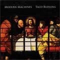 MODERN MACHINES / モダンマシーンズ / TACO BLESSING