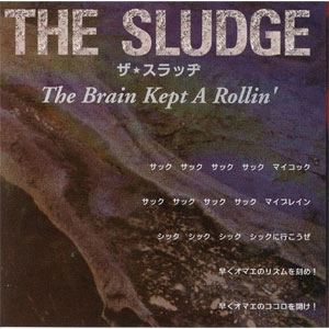 SLUDGE (PUNK/東京) / ＢＲＡＩＮ　ＫＥＰＴ　Ａ　ＲＯＬＬＩＮ