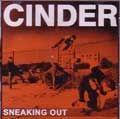 CINDER / シンダー / SNEAKING OUT