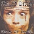 SIX FT DITCH / FACES OF DEATH