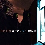 THIS HEAT / ディス・ヒート / OUT OF COLD STORAGE (通常仕様版)