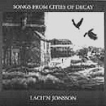 LACH'N JONSSON / SONGS FROM CITIES OF DECAY