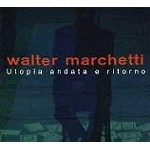 WALTER MARCHETTI / ワルター・マルケッティ / UTOPIA ANDATA E RITORNO