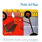 PICCHIO DAL POZZO / ピッキオ・ダル・ポッツォ / ABBIAMO　TUTTI　I　SUOI　PROBLEMI(カミジヤケツト)