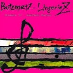 BUTZMETZ LINGERIEZ / 仏滅ランジェリーズ / BUTZMETZ2SOMEWHERE