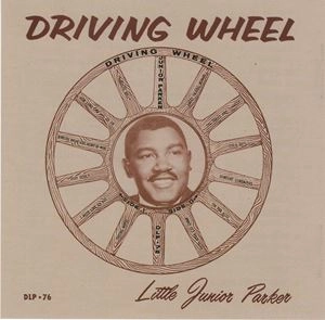 LITTLE JUNIOR PARKER / リトル・ジュニア・パーカー / DRIVING WHEEL