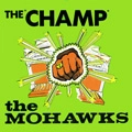 MOHAWKS / モホークス / CHAMP