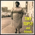 TINY TOPSY / TINY TOPSY AND FRIENDS