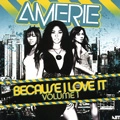 AMERIE / エイメリー / BECAUSE I LOVE IT VOL.1